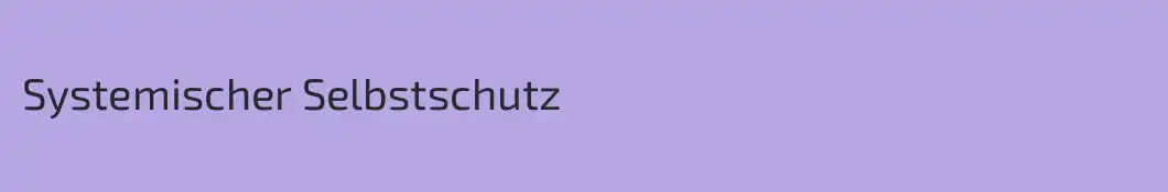 Systemischer Selbstschutz